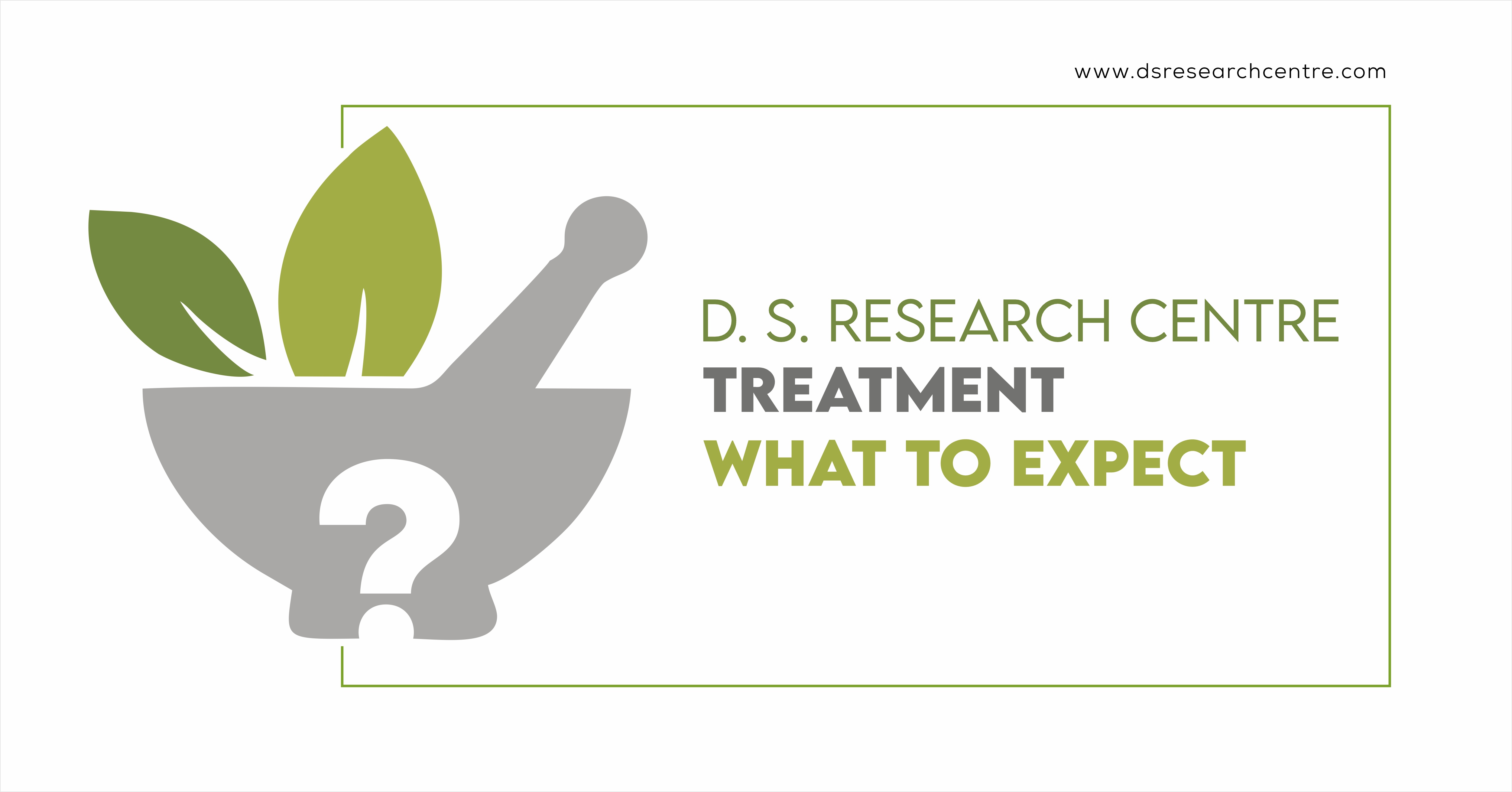 D. S. Research Centre Treatment: - What to Expect