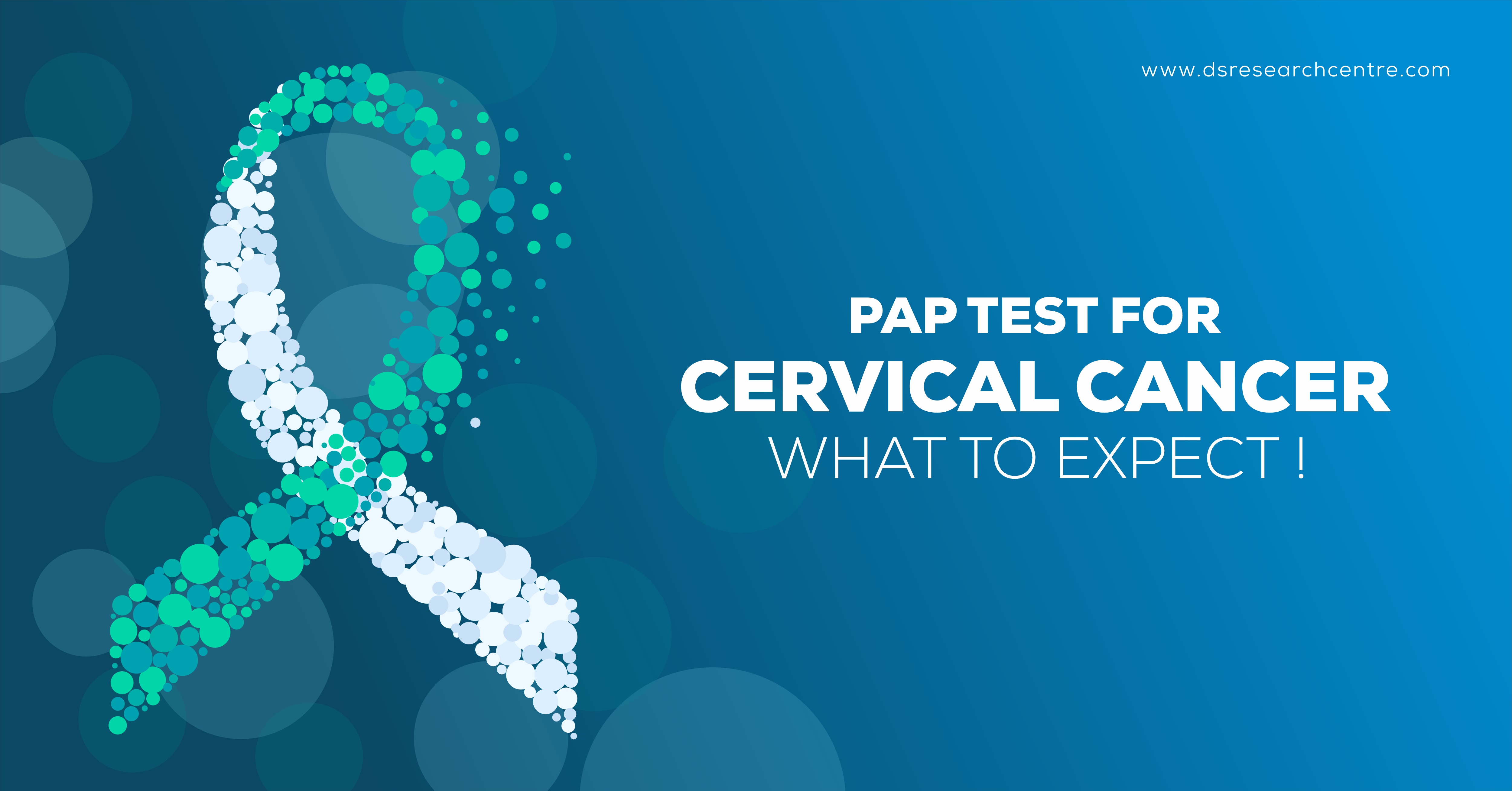 Pap Test for Cervical Cancer - what to expect !