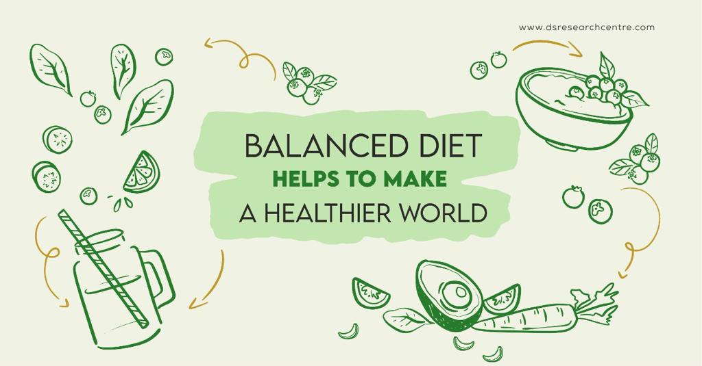 BALANCED DIET HELPS TO MAKE A HEALTHIER WORLD